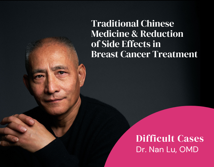 Session 2: TCM and Reduction of Side Effects in Breast Cancer Treatment